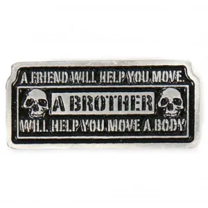 Milwaukee Leather MLP9254 A Friend Will Help You Move Pin For Jackets, Vest, Hats and Clothing